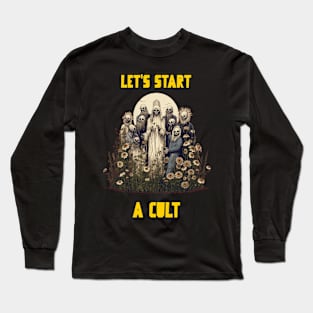 Let’s start a cult Long Sleeve T-Shirt